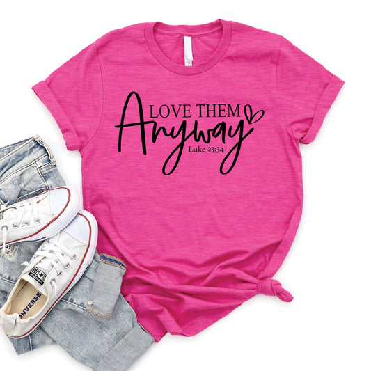 Love Them Anyway Tee